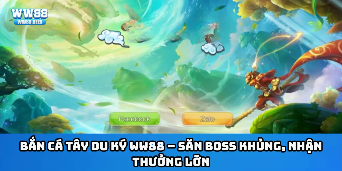 Bắn cá Tây Du Ký WW88 – Săn boss khủng, nhận thưởng lớn