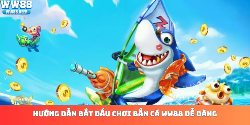 Hướng dẫn bắt đầu chơi bắn cá WW88 dễ dàng