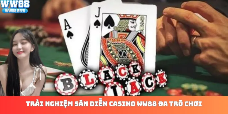 Trải nghiệm sàn diễn casino WW88 đa trò chơi