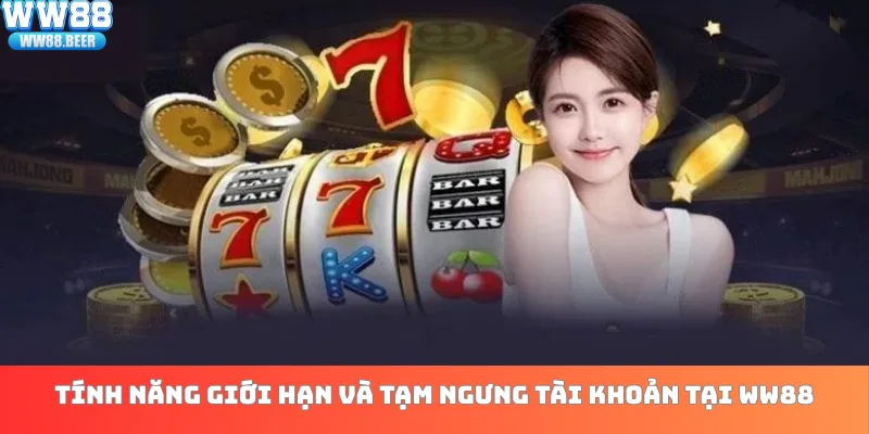 Tính năng giới hạn và tạm ngưng tài khoản tại WW88