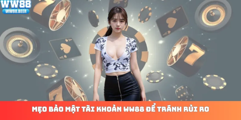Mẹo bảo mật tài khoản WW88 để tránh rủi ro