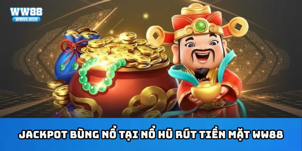 Nổ Hũ Rút Tiền Mặt