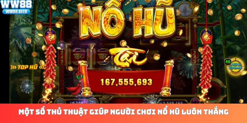 Một số thủ thuật giúp người chơi nổ hũ luôn thắng