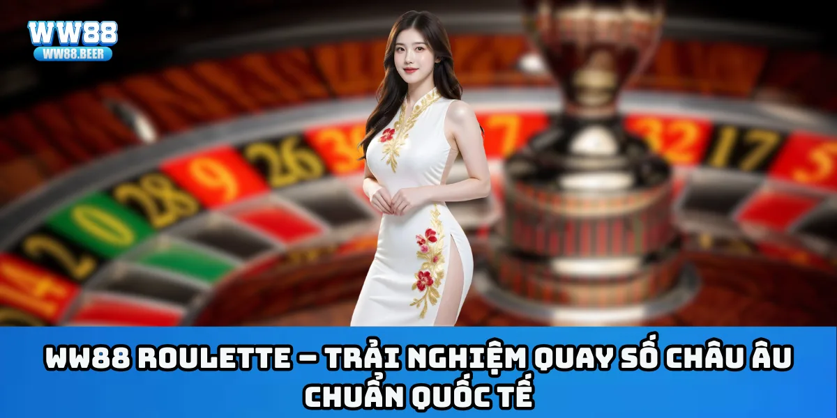 WW88 Roulette – Trải nghiệm quay số châu Âu chuẩn quốc tế