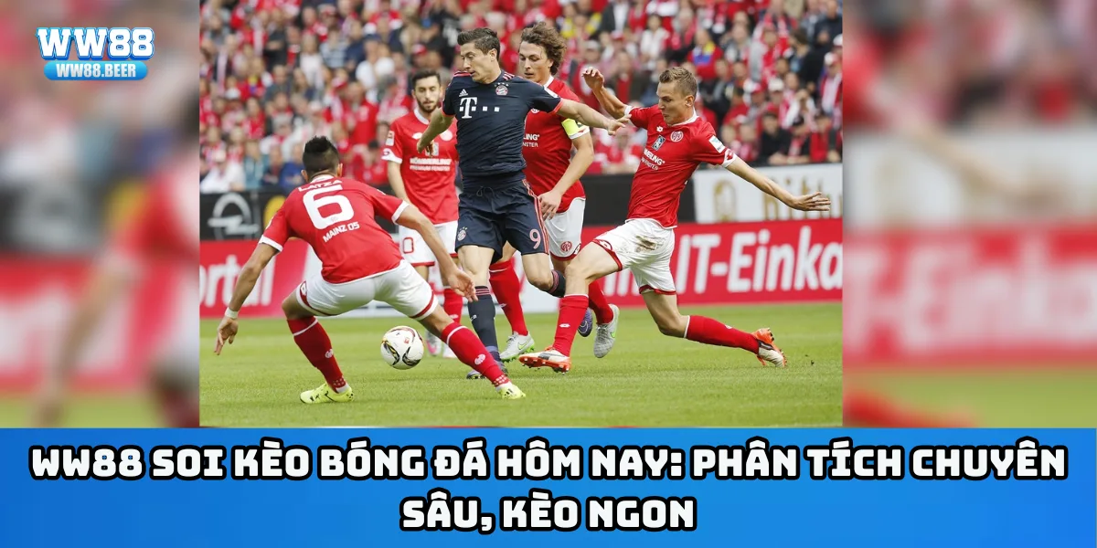 WW88 soi kèo bóng đá hôm nay: Phân tích chuyên sâu, kèo ngon