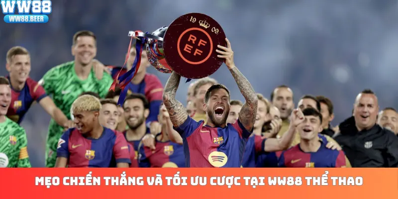 Mẹo chiến thắng và tối ưu cược tại WW88 thể thao